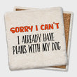 Load image into Gallery viewer, Already Have Plans with My Dog Coaster