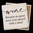 Load image into Gallery viewer, Wine, Because No Great Story Ever Started With Salad Coaster