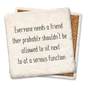 Everyone Needs A Friend Coaster