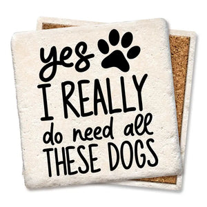 Really Need All These Dogs Coaster