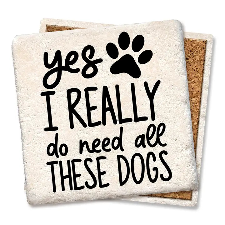 Really Need All These Dogs Coaster