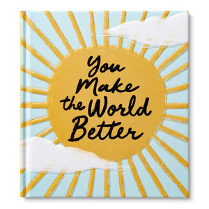 You Make the World Better Appreciation Book