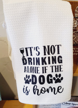 It's Not Drinking Alone Dog Towel