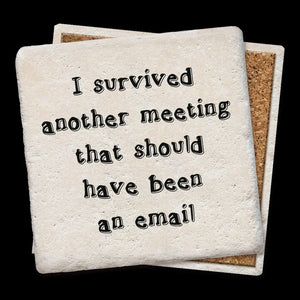 I Survived Another Meeting That Should Have Been an Email Coaster