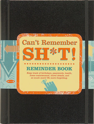 Can't Remember Sh*T Reminder Book