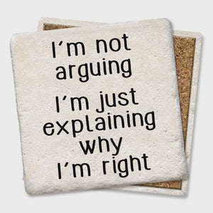 I'm Not Arguing, I'm Just Explaining Why I'm Right