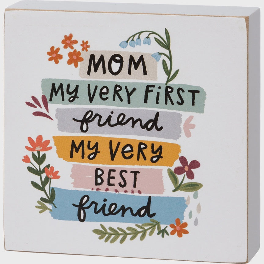 Mom My Very First Friend Block Sign
