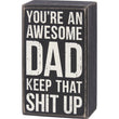 Load image into Gallery viewer, You're An Awesome Dad, Keep That Shit Up Sign
