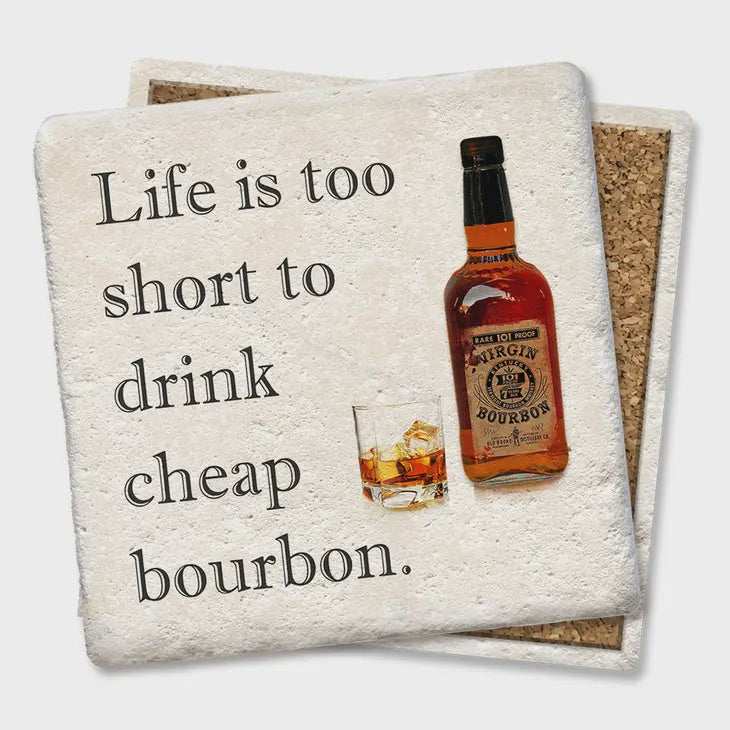 Life is Too Short to Drink Cheap Bourbon Coaster