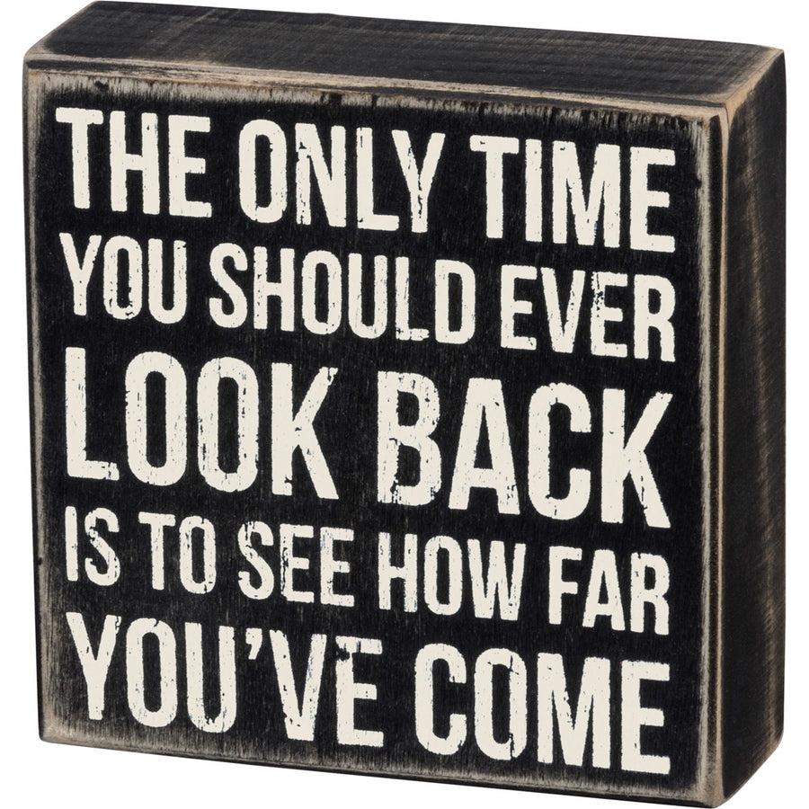 Only Time You Should Ever Look Back: Box Sign
